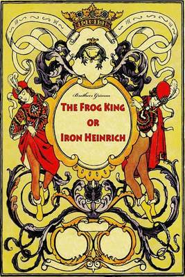 Book cover for The Frog King or Iron Heinrich