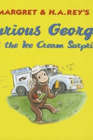 Cover of Curious George and the Ice Cream Surprise