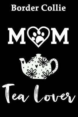 Book cover for Border Collie Mom Tea Lover