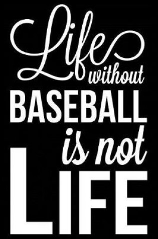 Cover of Life Without Baseball Is Not Life