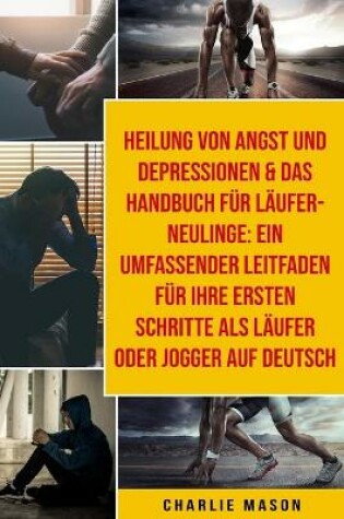Cover of Heilung von Angst und Depressionen & Das Handbuch fur Laufer-Neulinge