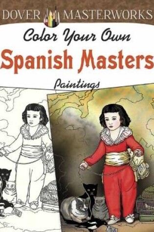 Cover of Dover Masterworks: Color Your Own Spanish Masters Paintings