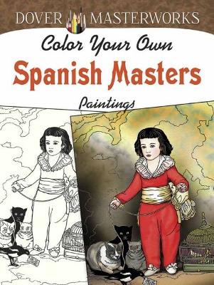 Book cover for Dover Masterworks: Color Your Own Spanish Masters Paintings