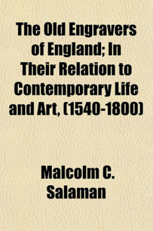 Cover of The Old Engravers of England; In Their Relation to Contemporary Life and Art, (1540-1800)