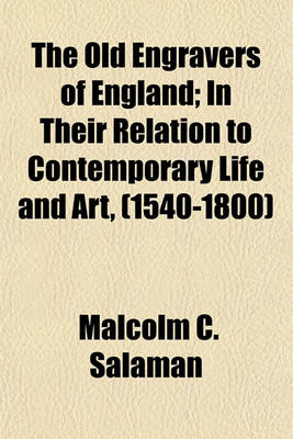 Book cover for The Old Engravers of England; In Their Relation to Contemporary Life and Art, (1540-1800)