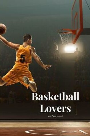 Cover of Basketball Lovers 100 page Journal