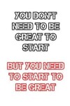 Book cover for You don't need to be great to start but you need to start to be great