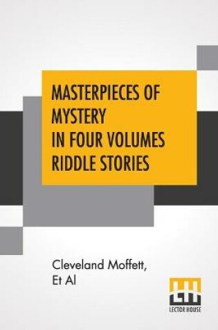 Cover of Masterpieces Of Mystery In Four Volumes Riddle Stories
