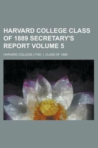 Cover of Harvard College Class of 1889 Secretary's Report Volume 5