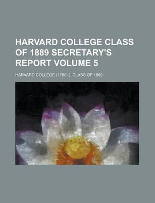 Book cover for Harvard College Class of 1889 Secretary's Report Volume 5