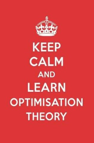 Cover of Keep Calm and Learn Optimisation Theory