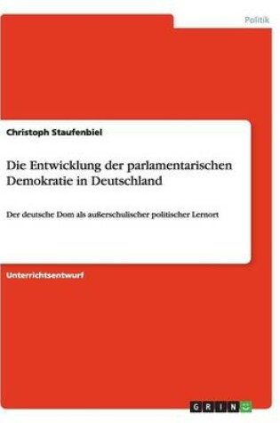 Cover of Die Entwicklung der parlamentarischen Demokratie in Deutschland