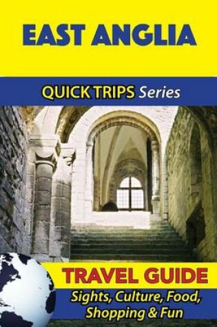 Cover of East Anglia Travel Guide (Quick Trips Series)