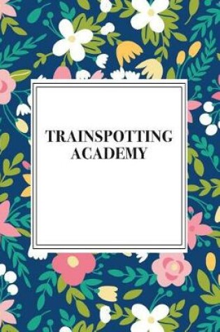 Cover of Trainspotting Academy