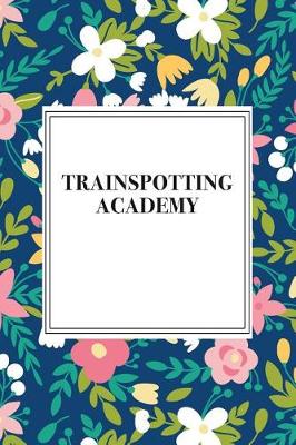 Book cover for Trainspotting Academy