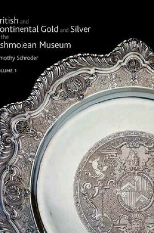 Cover of British and Continental Gold and Silver in the Ashmolean Museum