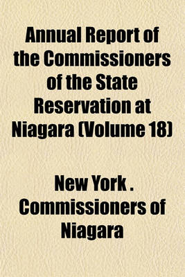 Book cover for Annual Report of the Commissioners of the State Reservation at Niagara (Volume 18)