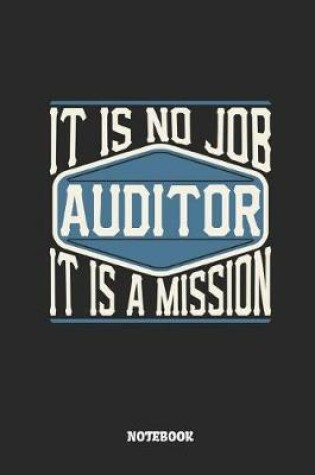 Cover of Auditor Notebook - It Is No Job, It Is a Mission