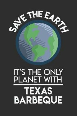 Cover of Save The Earth It's The Only Planet With Texas BBQ