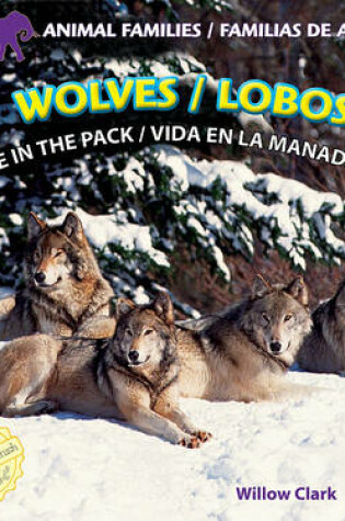 Cover of Wolves: Life in the Pack / Lobos: Vida En La Manada