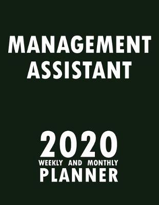 Book cover for Management Assistant 2020 Weekly and Monthly Planner