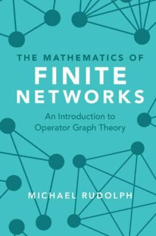 Cover of The Mathematics of Finite Networks