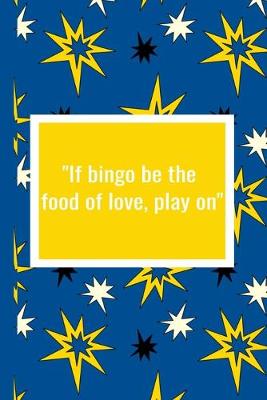 Book cover for If Bingo Be the Food of Love Play On