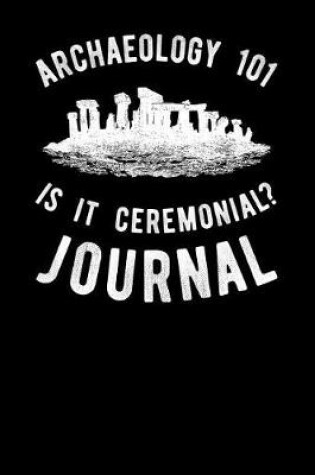 Cover of Archaeology 101 Is it Ceremonial Journal