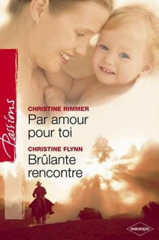 Cover of Par Amour Pour Toi - Brulante Rencontre (Harlequin Passions)