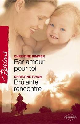 Book cover for Par Amour Pour Toi - Brulante Rencontre (Harlequin Passions)