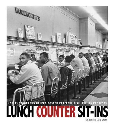Book cover for Lunch Counter Sit-Ins: How Photographs Helped Foster Peaceful Civil Rights Protests