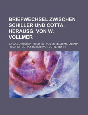 Book cover for Briefwechsel Zwischen Schiller Und Cotta, Herausg. Von W. Vollmer