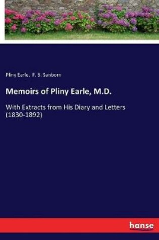 Cover of Memoirs of Pliny Earle, M.D.