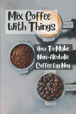 Cover of Mix Coffee With Things
