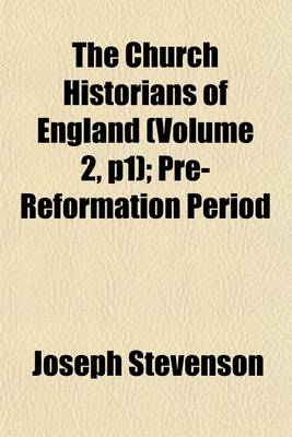 Book cover for The Church Historians of England (Volume 2, P1); Pre-Reformation Period