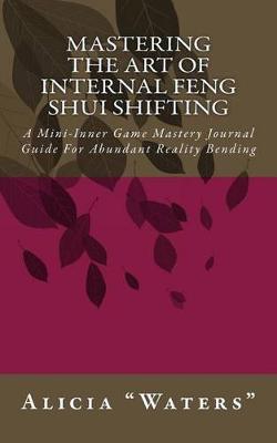 Book cover for Mastering The Art Of Internal Feng Shui Shifting