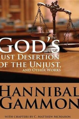 Cover of God's Just Desertion of the Unjust, and Other Works