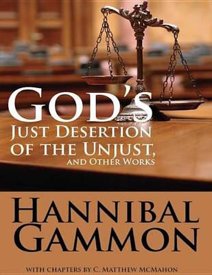 Book cover for God's Just Desertion of the Unjust, and Other Works