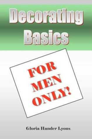 Cover of Decorating Basics For Men Only!