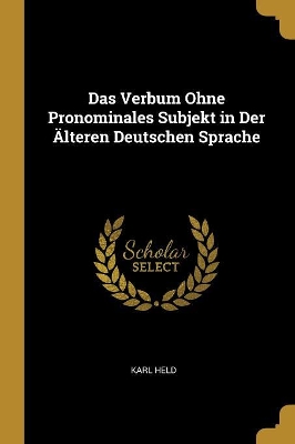 Book cover for Das Verbum Ohne Pronominales Subjekt in Der Älteren Deutschen Sprache