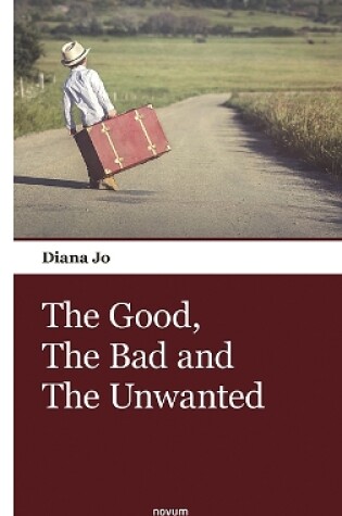 Cover of The Good, The Bad and The Unwanted