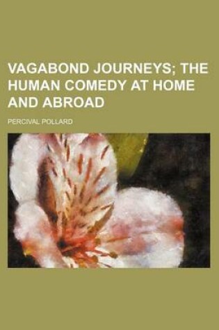 Cover of Vagabond Journeys; The Human Comedy at Home and Abroad