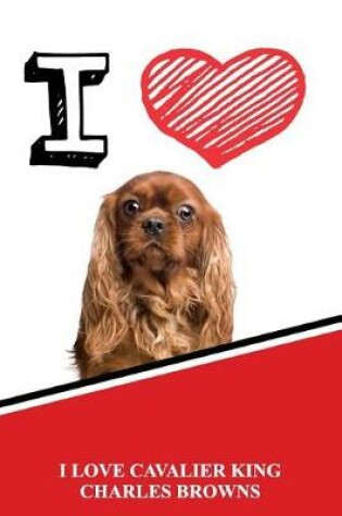 Cover of I Love Cavalier King Charles Browns