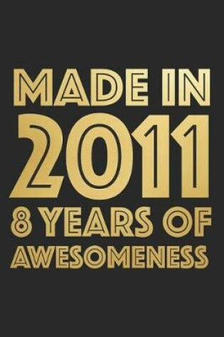 Cover of Made In 2011 8 Years of Awesomeness