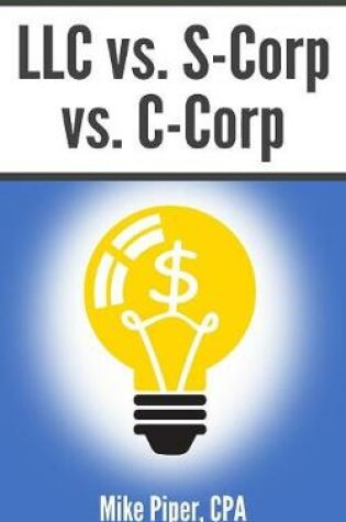 Cover of LLC vs. S-Corp vs. C-Corp