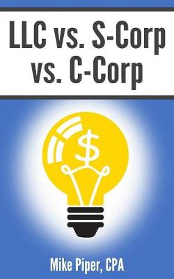 Book cover for LLC vs. S-Corp vs. C-Corp
