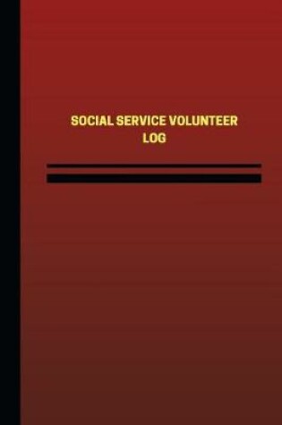 Cover of Social Service Volunteer Log (Logbook, Journal - 124 pages, 6 x 9 inches)