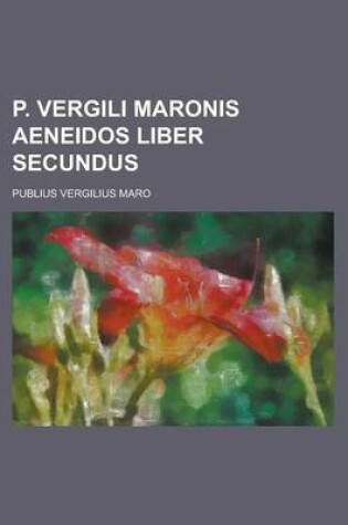 Cover of P. Vergili Maronis Aeneidos Liber Secundus