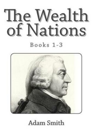 Cover of The Wealth of Nations (Books 1-3)