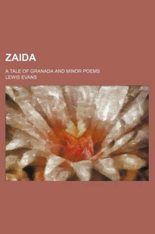 Cover of Zaida; A Tale of Granada and Minor Poems